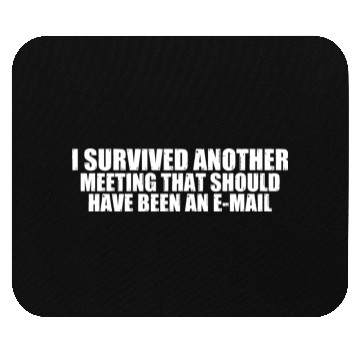 Discover I Survived Another Meeting 35 Mouse Pads