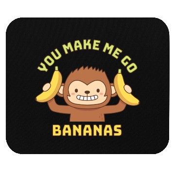 Discover Cute Monkey You Make Me Go Bananas Mouse Pads