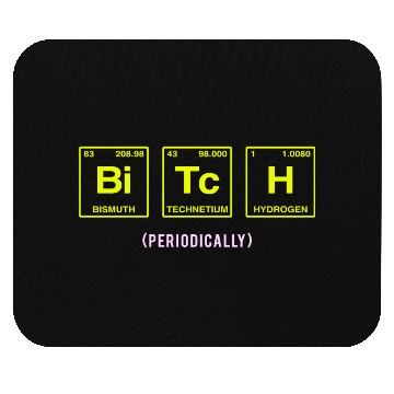 Discover BITCH - written in elements of the periodic table Mouse Pads