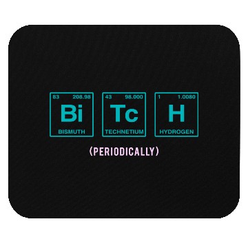 Discover BITCH - written in elements of the periodic table Mouse Pads