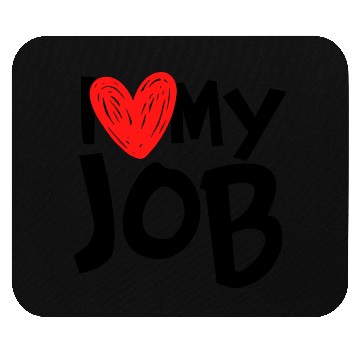 Discover I Love My Job Mouse Pads