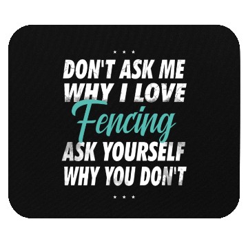 Discover Don't ask me why i love Fencing Mouse Pads
