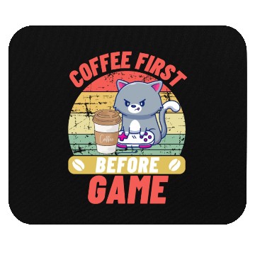 Discover Coffee First before Game CAT Mouse Pads