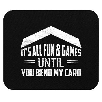Discover It's All Fun & Games Until You Bend My Card Collec Mouse Pads