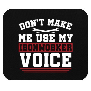 Discover Ironworker Don't Make Me Use My Metalworker Welder Mouse Pads