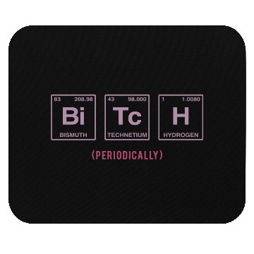 Discover BITCH - written in elements of the periodic table Mouse Pads