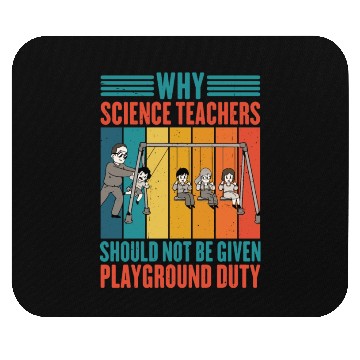 Discover Science Teachers Should Not Given Playground Duty4 Mouse Pads