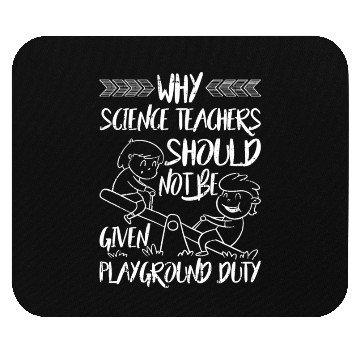 Discover Science Teachers Should Not Given Playground Duty5 Mouse Pads