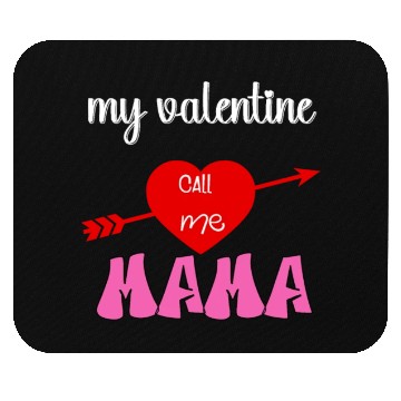Discover my valentine call me mama Mouse Pads