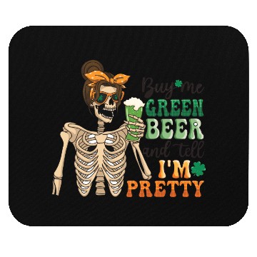 Discover by me green beer and tell i'am pretty Mouse Pads