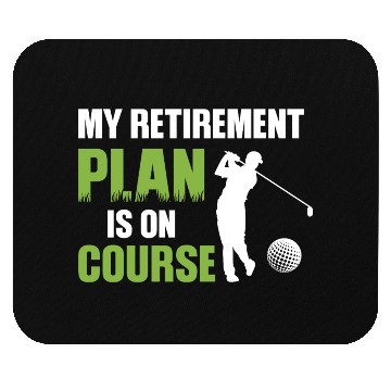 Discover My Retirement Plan Is On Course Golfing Mouse Pads