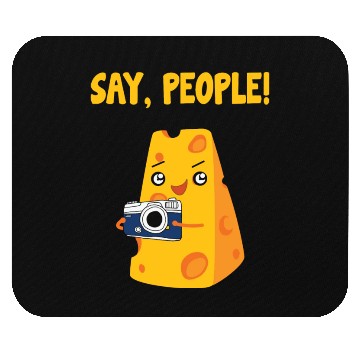 Discover Say People - Cheese Mouse Pads