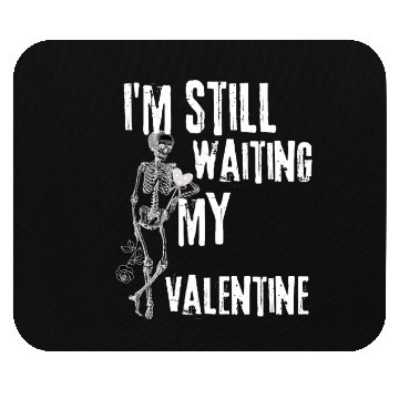 Discover I'm still waiting my valentine,anti valentine love Mouse Pads