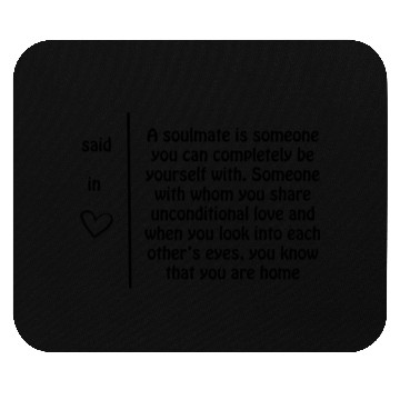 Discover A soulmate is someone you can completely be yourse Mouse Pads