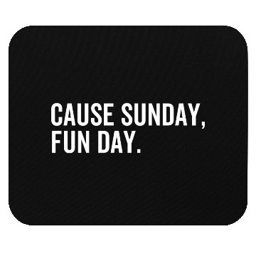 Discover Cause Sunday Fun Day Mouse Pads