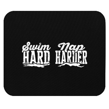 Discover Swim hard, nap harder - Swimming Mouse Pads