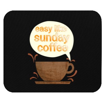 Discover Easy like sunday coffee Mouse Pads