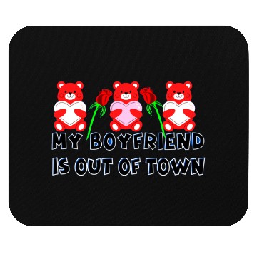 Discover my boyfriend is out of town Mouse Pads