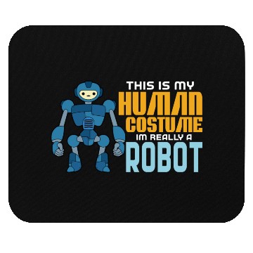 Discover This Is My Human Costume Im Really A Robot Mouse Pads