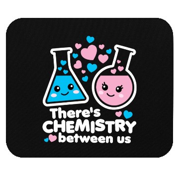 Discover There's Chemistry Between Us Mouse Pads