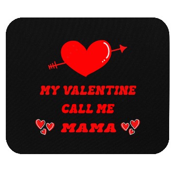 Discover My Valentine calls me Mama Mouse Pads