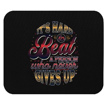 Discover HARD TO BEAT WHO NEVER GIVE UP Mouse Pads