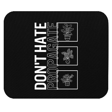 Discover Don't Hate Propagate, Garden Plant Gardening Mouse Pads