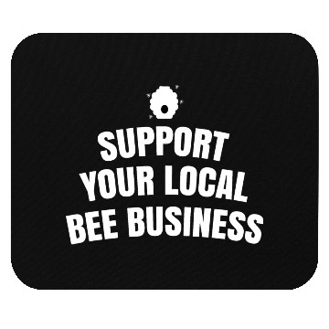 Discover Support your local bee business Mouse Pads
