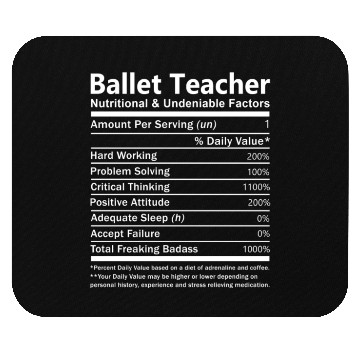 Discover Ballet Teacher Mouse Pads - Nutritional And Undeniabl