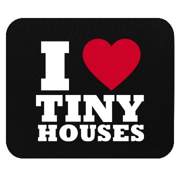 Discover I love Tiny Houses Mouse Pads