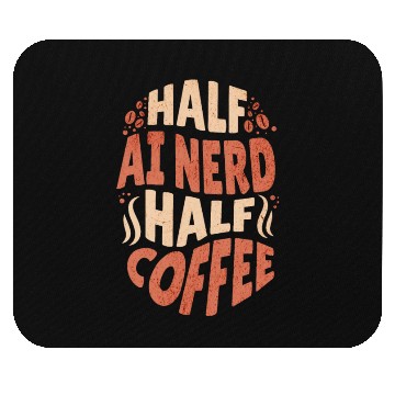 Discover Artificial Intelligence Half AI Nerd Half Coffee Mouse Pads