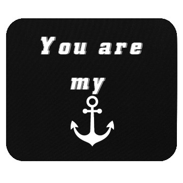 Discover you are my anchor Mouse Pads
