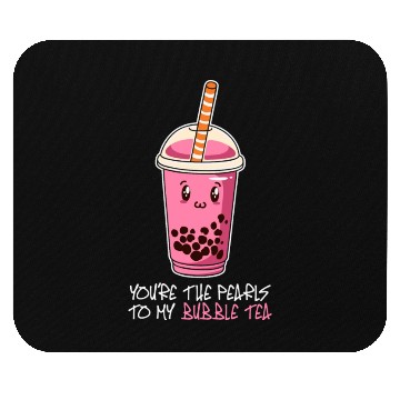 Discover You're The Pearls To My bubble tea, drink boba tea Mouse Pads
