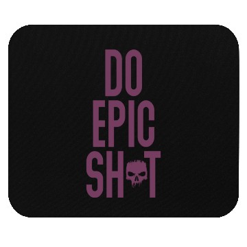 Discover Funny sayings - DO EPIC SHIT Mouse Pads