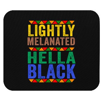 Discover Black History Lightly Melanated Hella Black Pride Mouse Pads