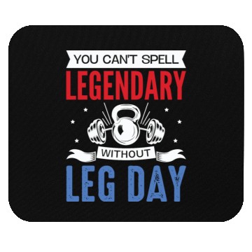 Discover Can't Spell Legendary Without Leg Day For Body Bui Mouse Pads