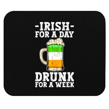 Discover Irish For A Day Drunk For A Week - St Patricks Day Mouse Pads