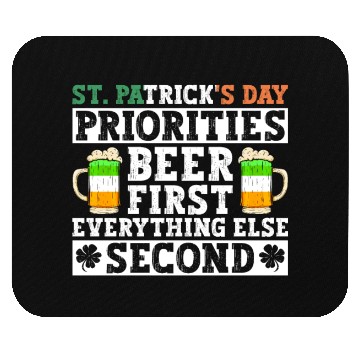Discover St. Patrick's Day Priorities Beer First Everything Mouse Pads