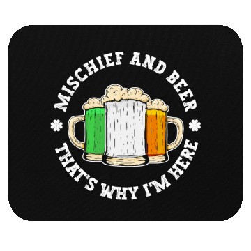 Discover Mischief And Beer That's Why I'm Here - St Mouse Pads