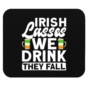 Discover Irish Lasses We Drink They Fall - St Patricks Day Mouse Pads