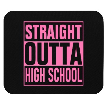 Discover Straight Outta High School graduation Mouse Pads