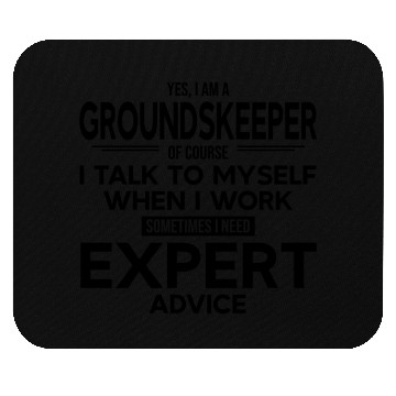 Discover Groundskeeper Sometimes I Need Expert Advice Mouse Pads