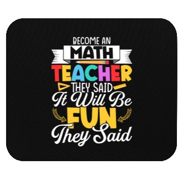 Discover Become An Math Teacher They Said School Education Mouse Pads