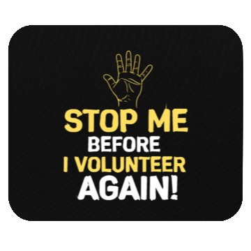 Discover Stop Me Before I Volunteer Again Fire Department Mouse Pads