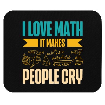 Discover I Love Math It Makes People Cry Math Teacher Mouse Pads