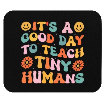 Discover It's A Good Day To Teach Tiny Humans Funny Teacher Mouse Pads