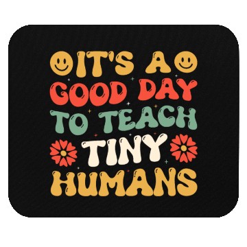 Discover It's A Good Day To Teach Tiny Humans Funny Teacher Mouse Pads