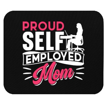 Discover Proud Self Employed Mom Job Freelancer Boss Work Mouse Pads