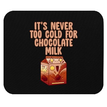 Discover It's Never Too Cold For Chocolate Milk 4 Mouse Pads