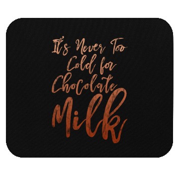 Discover It's Never Too Cold For Chocolate Milk 3 Mouse Pads